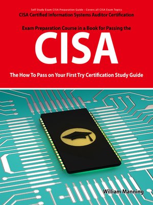 cover image of CISA Certified Information Systems Auditor Certification Exam Preparation Course in a Book for Passing the CISA Exam - The How To Pass on Your First Try Certification Study Guide